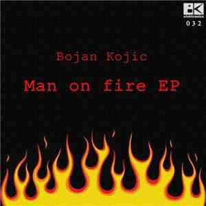 Bojan Kojic - Man On Fire EP FLAC