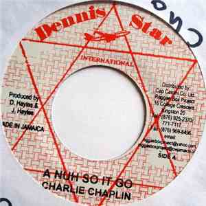 Charlie Chaplin  - A Nuh So It Go / Rumors Dem Ah Spread FLAC