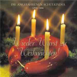 Die Angefahrenen Schulkinder - Wieder Wurst Zu Weihnachten FLAC