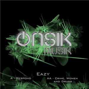 Eazy - Respond / Crime, Women & Drugs FLAC