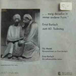 Ernst Barlach, Tilo Medek - ... Ewig Derselbe In Immer Anderer Form - Ernst Barlach Zum 60. Todestag FLAC