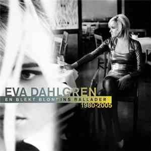 Eva Dahlgren - En Blekt Blondins Ballader 1980-2005 FLAC