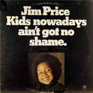 Jim Price - Kids Nowadays Ain't Got No Shame FLAC