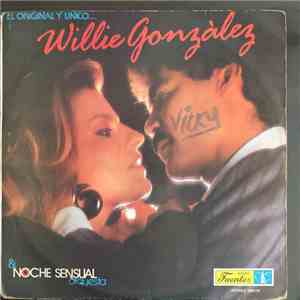 Willie Gonzalez Y Noche Sensual Orquesta - El Original Y El Unico... FLAC
