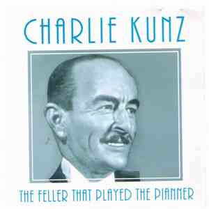 Charlie Kunz - The Feller That Played The Pianner FLAC