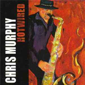 Chris Murphy  - Hotwired FLAC