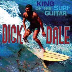 Dick Dale - King Of The Surf Guitar FLAC