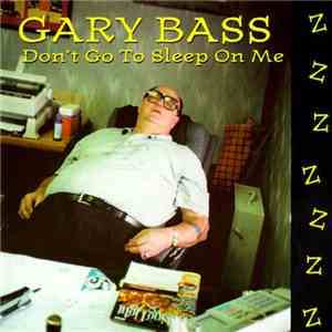 Gary Bass - Don't Go To Sleep On Me FLAC