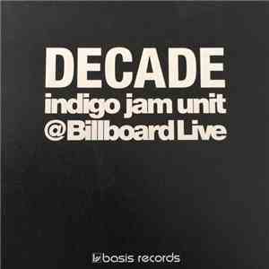 Indigo Jam Unit - Decade - Indigo Jam Unit @Billboard Live FLAC