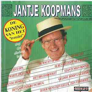Jantje Koopmans - De Koning Van Het "Levenslied" Zingt Zijn Allerbeste Liedjes FLAC