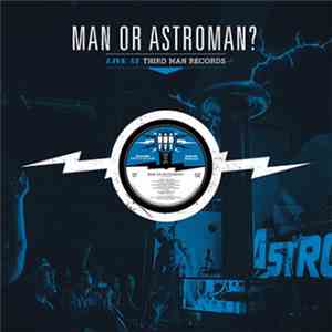 Man Or Astroman? - Live At Third Man Records FLAC