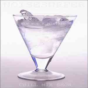 Noisesurfer - Chill Mix Show (The New Worck Mixtape 445) FLAC