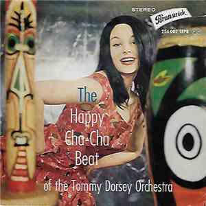 Tommy Dorsey And His Orchestra - The Happy Cha-Cha Beat FLAC