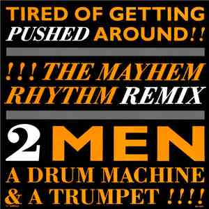 2 Men A Drum Machine And A Trumpet - Tired Of Getting Pushed Around FLAC