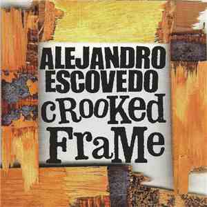 Alejandro Escovedo - Crooked Frame FLAC