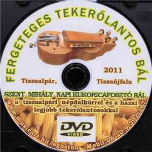 Bartha Ágoston - Fergeteges Tekerőlantos Bál (Szent Mihály Napi Kukoricafosztó Bál A Tiszaalpári Népdalkörrel És A Hazai Legjobb Tekerőlantosokkal) FLAC