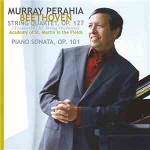 Beethoven, Murray Perahia, Academy Of St. Martin In The Fields - String Quartet, Op. 127 / Piano Sonata, Op. 101 FLAC