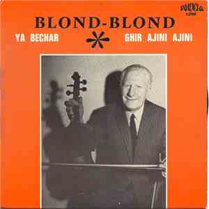 Blond-Blond - Ya Bechar FLAC