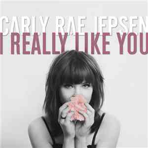 Carly Rae Jepsen - I Really Like You FLAC