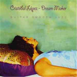 Cristóbal López - Dream Maker: Guitar Smooth Jazz FLAC