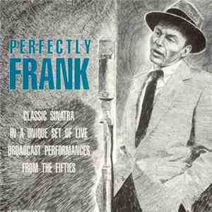 Frank Sinatra - Perfectly Frank (Live Broadcast Performances 1953-1955) FLAC