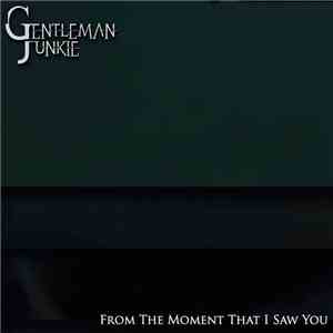 Gentleman Junkie - From The Moment That I Saw You FLAC