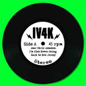 IV4K - Dear Chris Demakes, I’m Also Never Going Back To New Jersey FLAC