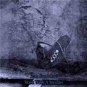 Ivan Sandakov - Walk With A Stroller FLAC