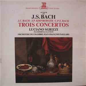 J.C. Bach / J.P. Kirnberger / C.P.E. Bach - Luciano Sgrizzi, Orchestre De Chambre Jean-François Paillard - Trois Concertos (Autour De J.S. Bach) FLAC