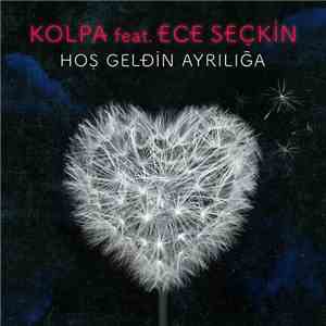 Kolpa Feat. Ece Seçkin - Hoş Geldin Ayrılığa FLAC