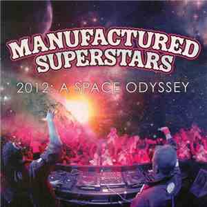 Manufactured Superstars - 2012: A Space Odyssey FLAC
