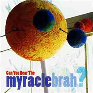 Myracle Brah - Can You Hear The Myracle Brah? FLAC
