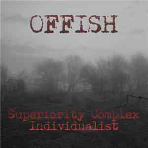 Offish - Superiority Complex / Individualist FLAC