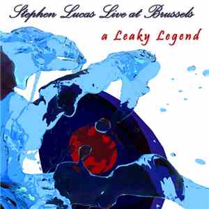 Stephen Lucas Live at Brussels - A Leaky Legend FLAC