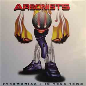 The Arsonists - Pyromaniax / In Your Town FLAC