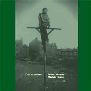 The Hurriers - From Acorns Mighty Oaks FLAC