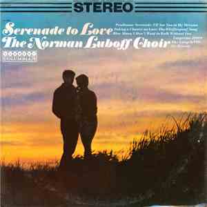 The Norman Luboff Choir - Serenade To Love FLAC