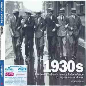 Various - 1930's A Time Of Contrasts: Luxury & Decadence To Depression And War FLAC
