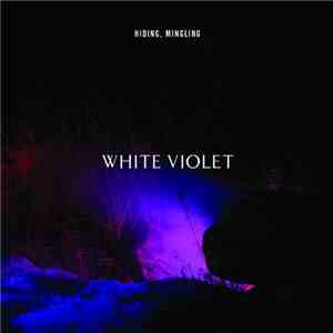White Violet - Hiding, Mingling FLAC