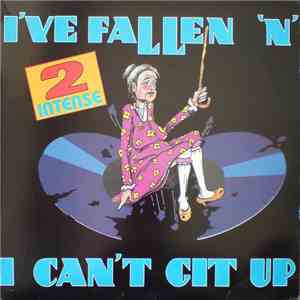 2 Intense  - I've Fallen And I Can't Git Up FLAC