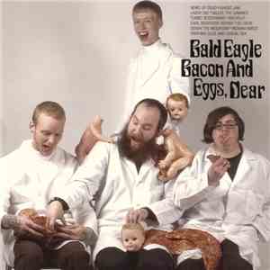 Bald Eagle  - Bacon And Eggs, Dear FLAC