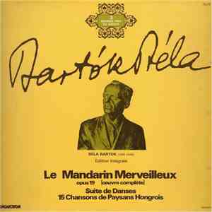 Bela Bartok, Orchestre Philharmonique De Budapest, Janos Sandor - Le Mandarin Merveilleux, Opus 19 - Suite De Danses - 15 Chansons De Paysans Hongrois FLAC