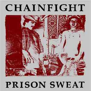 Chainfight - Prison Sweat FLAC