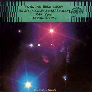 C&K Vocal - Ponorná Řeka Lásky / Holky (Nikoliv Z Naší Školky) FLAC