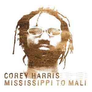 Corey Harris - Mississippi To Mali FLAC