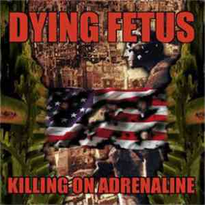 Dying Fetus - Killing On Adrenaline FLAC