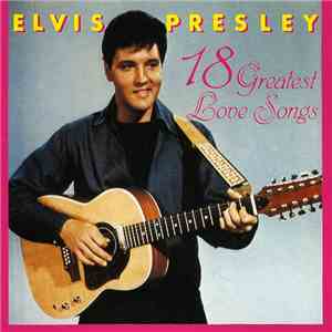 Elvis Presley - 18 Greatest Love Songs FLAC