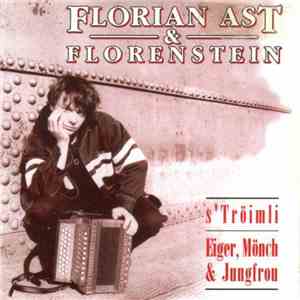 Florian Ast & Florenstein - S'Tröimli / Eiger, Mönch & Jungfrou FLAC