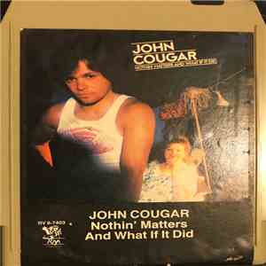 John Cougar - Nothin' Matters And What If It Did FLAC