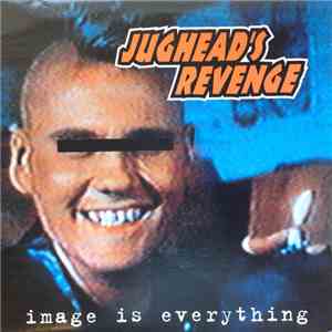 Jughead's Revenge - Image Is Everything FLAC